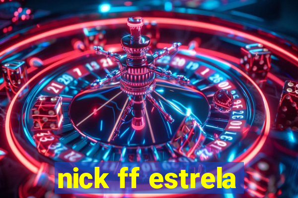 nick ff estrela